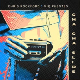 CHRIS ROCKFORD & MIQ PUENTES - CHA CHA SLIDE